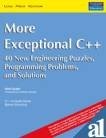 More Exceptional C++: 40 New Engineering Puzzles, Programming Problems, and ...