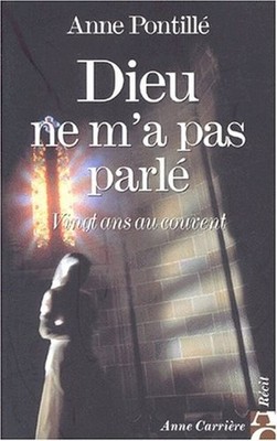DIEU NE M'A PAS PARLE. Vingt ans au couvent | Pontillé Anne | Très bon état