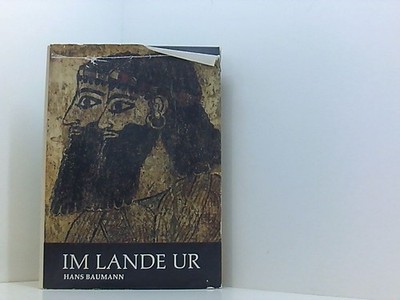 Im Lande Ur. Tempel, Türme und Paläste zwischen Euphrat und Tigris d. Entdeckung