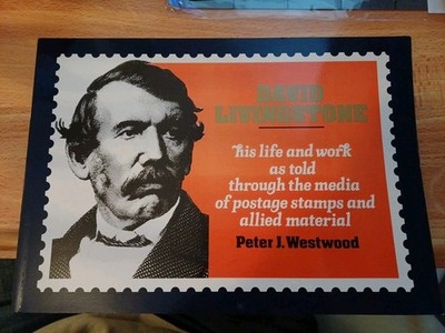 David Livingstone: His Life and Work Through Vintage Postage Stamps By Year