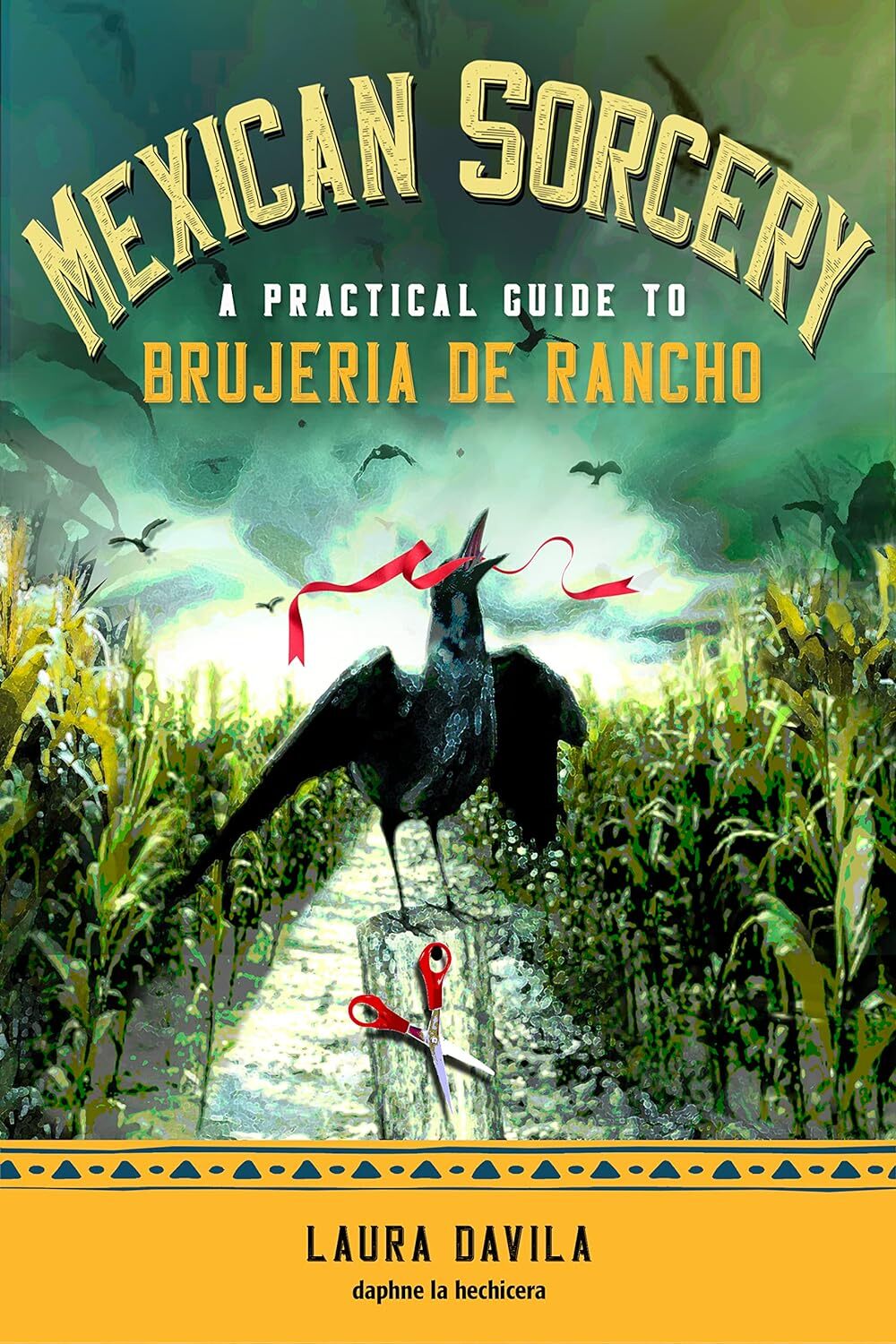 9781578637812 Mexican Sorcery: A Practical Guide to Brujeria De Rancho - Laura D