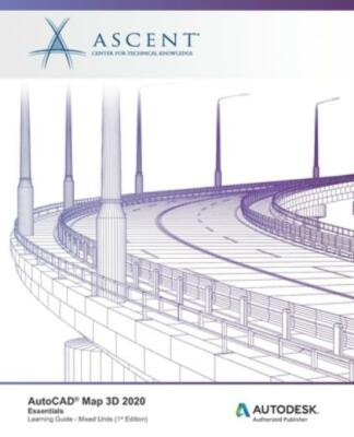 Autocad Map 3D 2020: Essentials (Mixed Units): Autodesk Authorized Publishe...