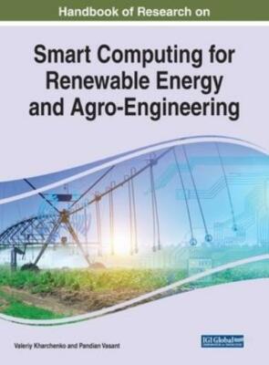 Handbook of Research on Smart Computing for Renewable Energy and Agro-Engin...