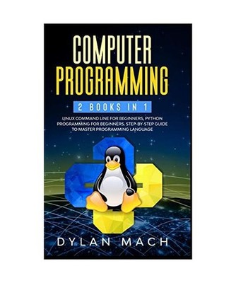 Computer Programming: 2 books in 1: LINUX COMMAND LINE For Beginners, PYTHON Pro