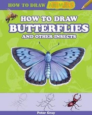 How to Draw Butterflies and Other Insects by Peter Gray: Used