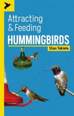 Attracting and Feeding Hummingbirds Paperback Stan Tekiela