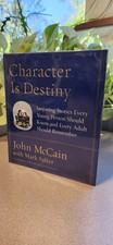John McCain / Character Is Destiny Inspiring Stories Every Young Signed 1st 2005