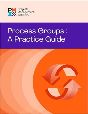 Process Groups: A Practice Guide, Institute 9781628257830 Fast Free Shipping..