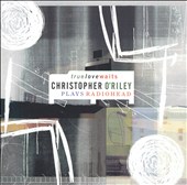 True Love Waits: Christopher O'Riley Plays Radiohead (CD, Jun-2003, Odyssey/Sony