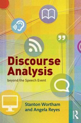 Discourse Analysis beyond the Speech Event by Wortham, Stanton; Reyes, Angela