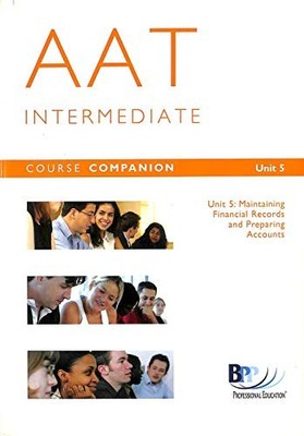 AAT Intermediate Course Companion Unit 5 2004:... - BPP Professional Education