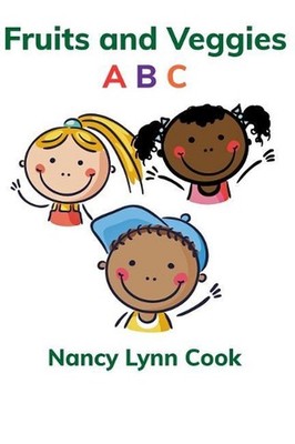 Fruits and Veggies A B C by Nancy Lynn Cook (English) Paperback Book