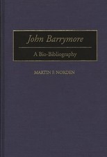 John Barrymore: A Bio-Bibliography by Martin Norden: Used