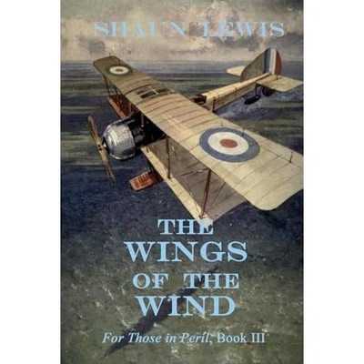 The Wings of the Wind: Thrills and spills of the early  -  NEW Shaun Lewis 2022