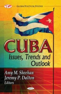 Cuba : Issues, Trends and Outlook, Hardcover by Sheehan, Amy M. (EDT); Dalton...