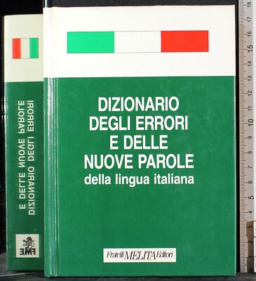 WÖRTERBUCH DER FEHLER UND NEUE WÖRTER DER ITALIENISCHEN SPRACHE. AA.VV. MELITA.