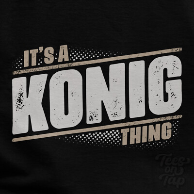 IT'S A KONIG THING T-SHIRT name surname funny family gift idea