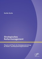 Strategisches Kulturmanagement: Theorie Und Praxis Der Strategieentwicklung FüR
