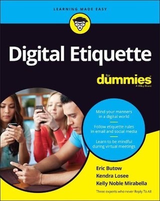 Digital Etiquette For Dummies by Eric Butow, Kendra Losee, Ke... - 9781119869801