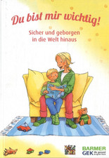 Du bist mir wichtig! Sicher und geborgen in die Welt hinaus (2012, gebunden)