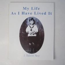 My Life As I Have Lived It by J. Hubert Mee PB 1999 Edited by Tim Comstock