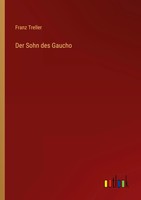Der Sohn Des Gaucho Franz Treller Taschenbuch 256 S. Deutsch 2022 Outlook Verlag