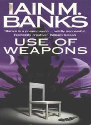 Use of Weapons (The Culture) By Iain M. Banks