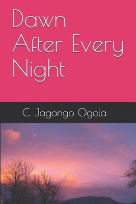 Dawn After Every Night by Charles Jagongo Ogola Paperback Book