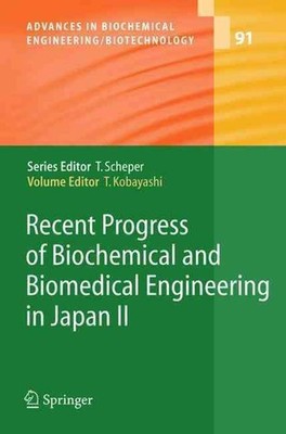 Recent Progress of Biochemical and Biomedical Engineering in Japan II by Takeshi