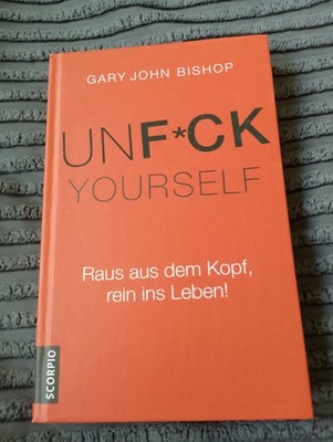 Unfuck Yourself von Gary John Bishop (2018, Gebundene Ausgabe)