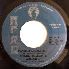 SHARK WILSON & ORGAN D, FATHER DAUGHTER, EX COND, TUFF ROCKSTEADY, AFRO J.A.