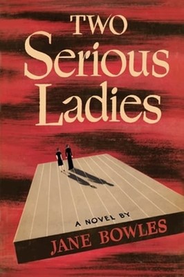 Two Serious Ladies by Jane Bowles: Used