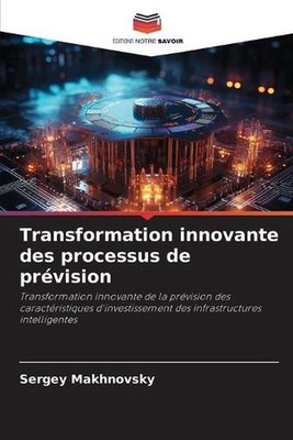 Transformation innovante des processus de prvision by Sergey Makhnovsky (French)