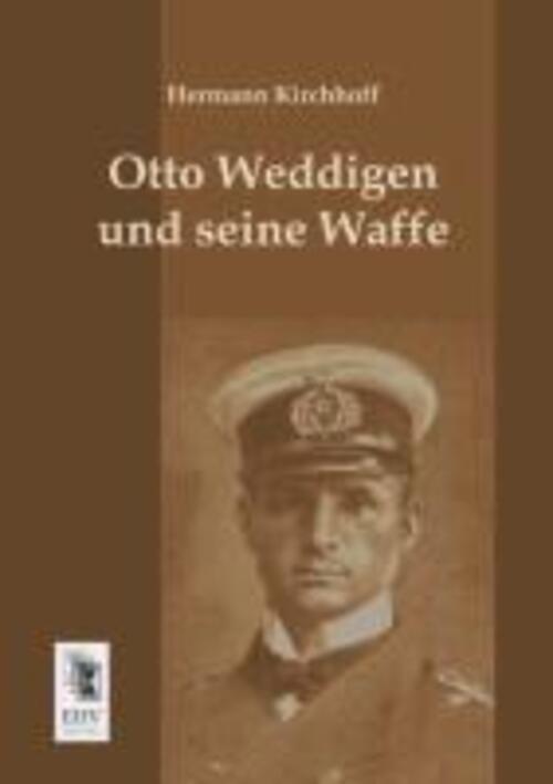 Thumbnail - Hermann Kirchhoff | Otto Weddigen Und Seine Waffe | Taschenbuch |