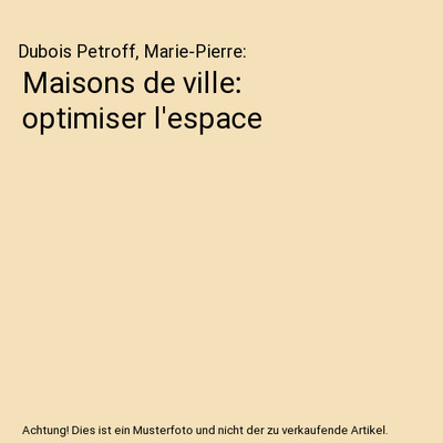 Maisons de ville: optimiser l'espace, Dubois Petroff, Marie-Pierre