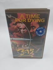 A Time For Dying 3:15. VHS Tape