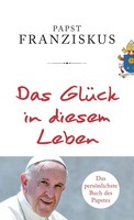 Das GlüCk In Diesem Leben, Papst Franziskus