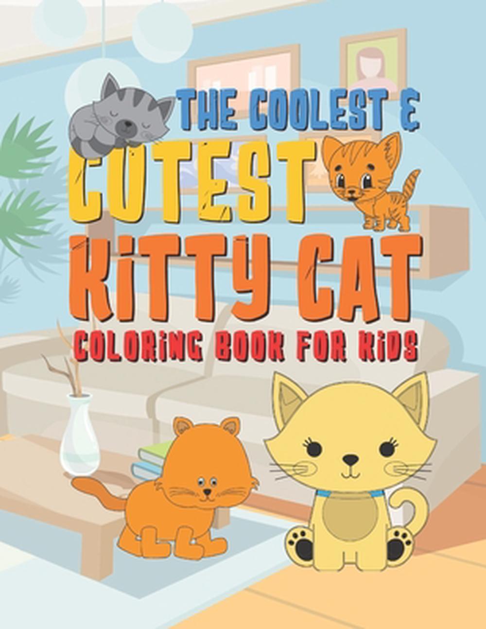 The Coolest & Cutest Kitty Cat Coloring Book For Kids: 25 Fun Designs For Boys A
