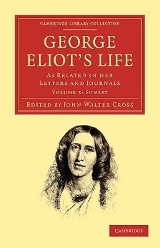 George Eliot’s Life, as Related in her Letters and Journals Eliot Cross Volume 3