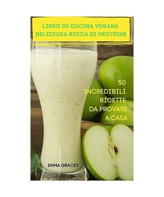 Libro Di Cucina Vegana Deliziosa Ricca Di Proteine 50 Incredibili Ricette Da Pro