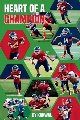 Heart of a Champion: 14 Stories of Football and Friendship by Kanwal Naseem Pape