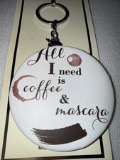 All I Need Is Coffee & Mascara One Sided Mirror Keychain -NWT
