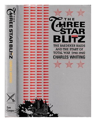 Whiting, Charles (1926-) Hardcover The three-star blitz: Baedeker Raids