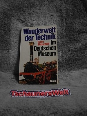 Wunderwelt der Technik im Deutschen Museum. Knaur[-Taschenbücher] ; 3653 Skasa-W