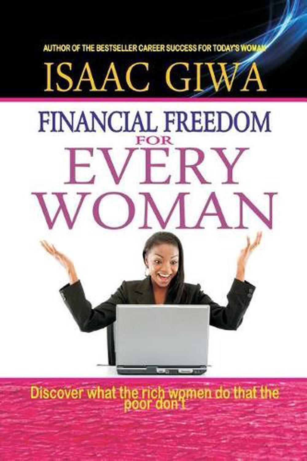 Financial Freedom For Every Woman: Discover What The Rich Women Do That The Poor