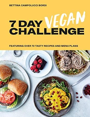 7 Day Vegan Challenge: The easy guide to  by Bettina Campolucci Bordi 1784882836
