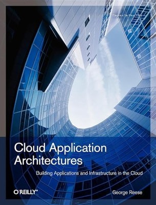 Cloud Application Architectures: Buildi... by Reese, George Paperback / softback