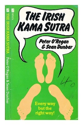 O'Regan, Peter The Irish Kamasutra / von Peter O'Regan & Sean Dunbar; Illustrat