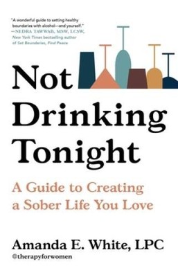 Not Drinking Tonight: A Guide to Creating a Sober Life You Love - ACCEPTABLE