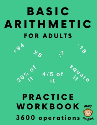 Basic Arithmetic for Adults: Math Practice Workbook with 600 Problems, Mixed Dif